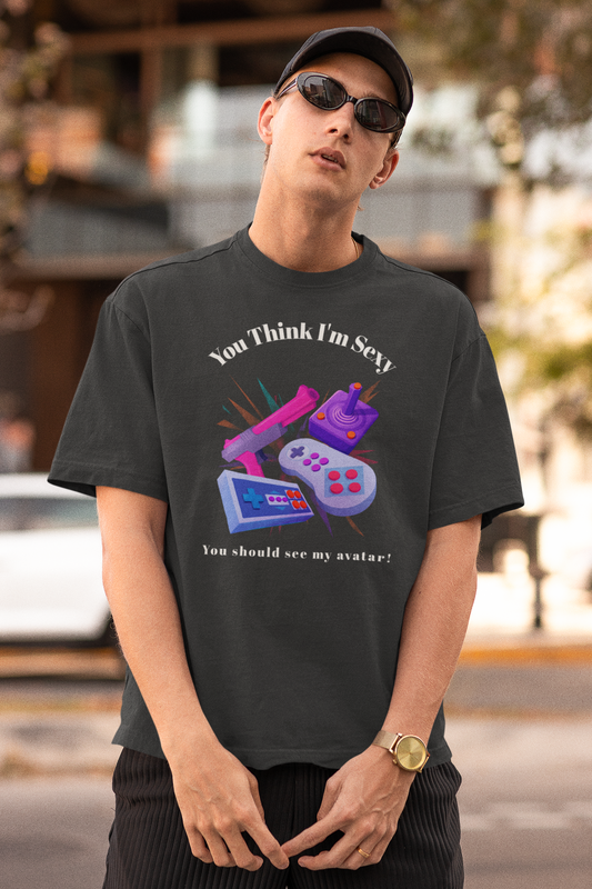 You Think I'm Sexy, You Should See My Avatar Unisex Short Sleeve Tee