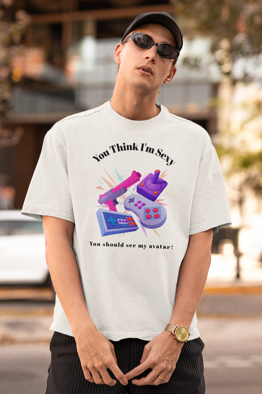 You Think I'm Sexy, You Should See My Avatar Unisex Short Sleeve Tee