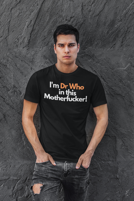 I'm Dr Who In This Motherfucker! Unisex Short Sleeve Tee