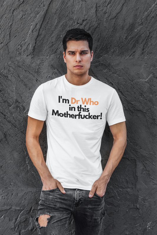 I'm Dr Who In This Motherfucker! Unisex Short Sleeve Tee