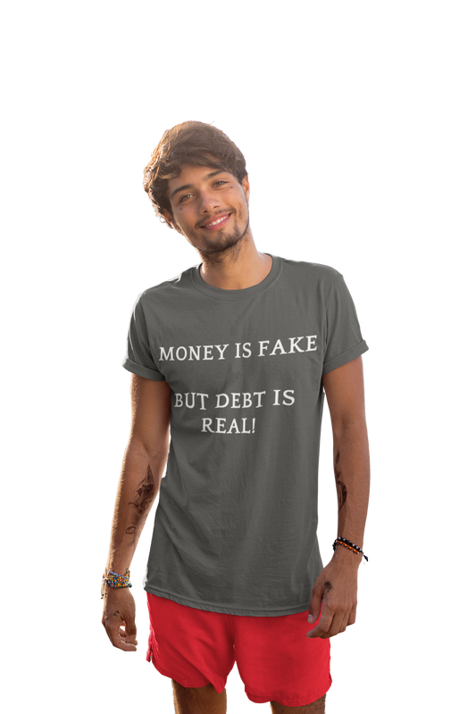 Money Is Fake But Debt is Real Unisex Short Sleeve Tee